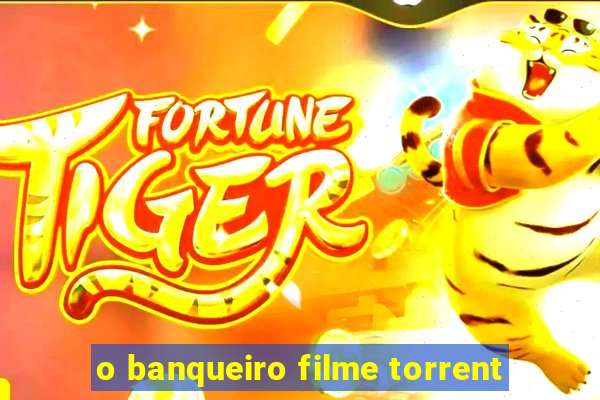 o banqueiro filme torrent